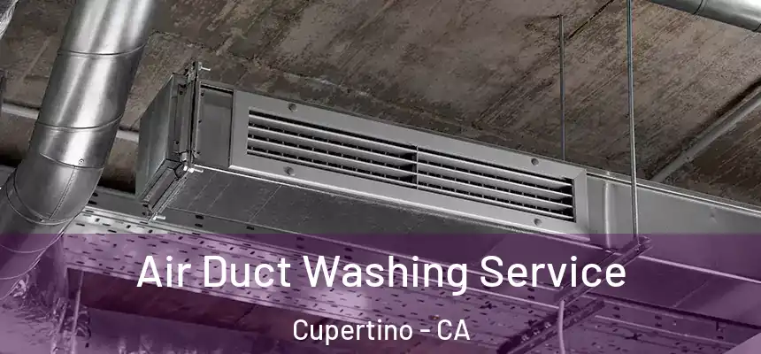  Air Duct Washing Service Cupertino - CA