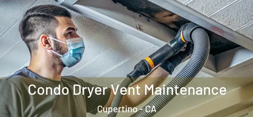 Condo Dryer Vent Maintenance Cupertino - CA