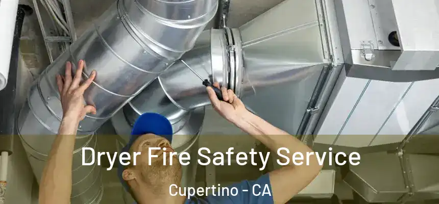  Dryer Fire Safety Service Cupertino - CA