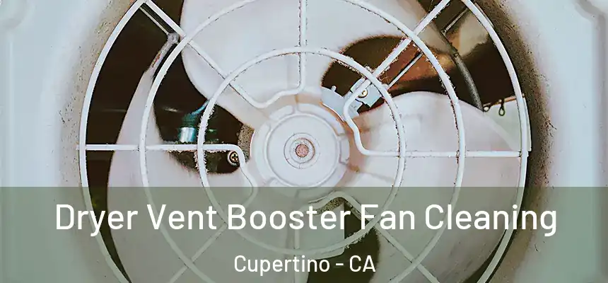  Dryer Vent Booster Fan Cleaning Cupertino - CA