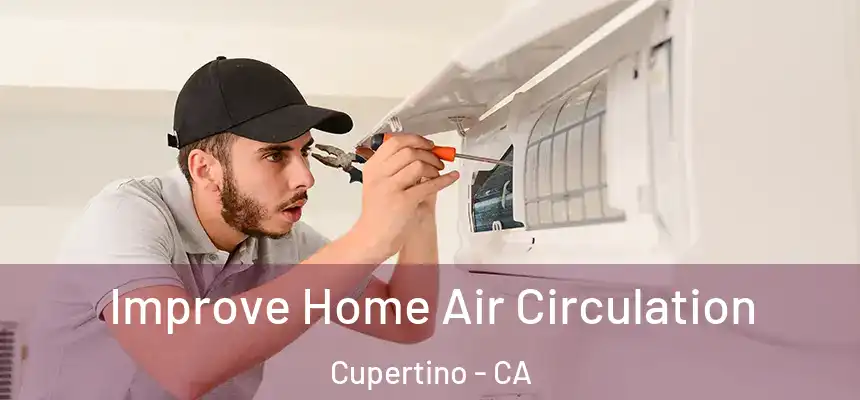  Improve Home Air Circulation Cupertino - CA