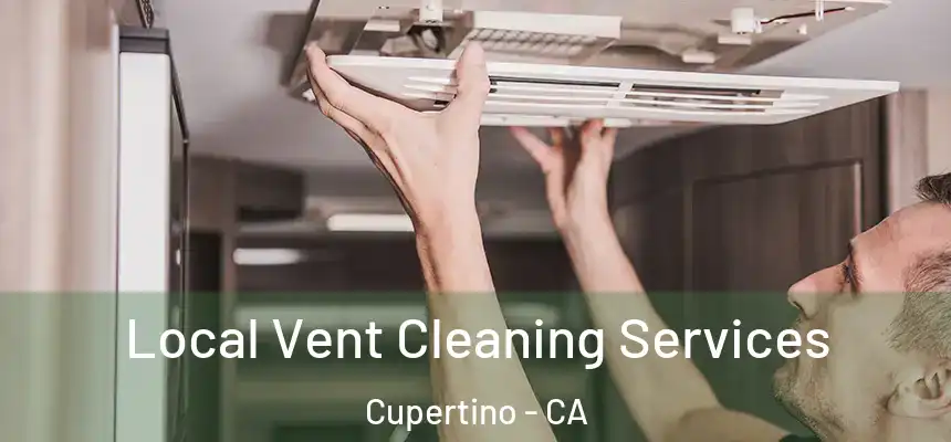  Local Vent Cleaning Services Cupertino - CA