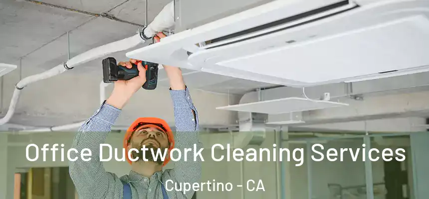  Office Ductwork Cleaning Services Cupertino - CA