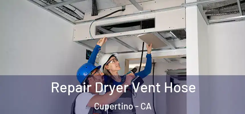  Repair Dryer Vent Hose Cupertino - CA