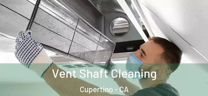  Vent Shaft Cleaning Cupertino - CA